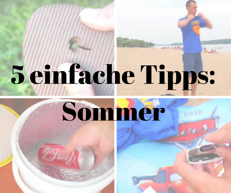 Geniale Tipps für den Sommer!