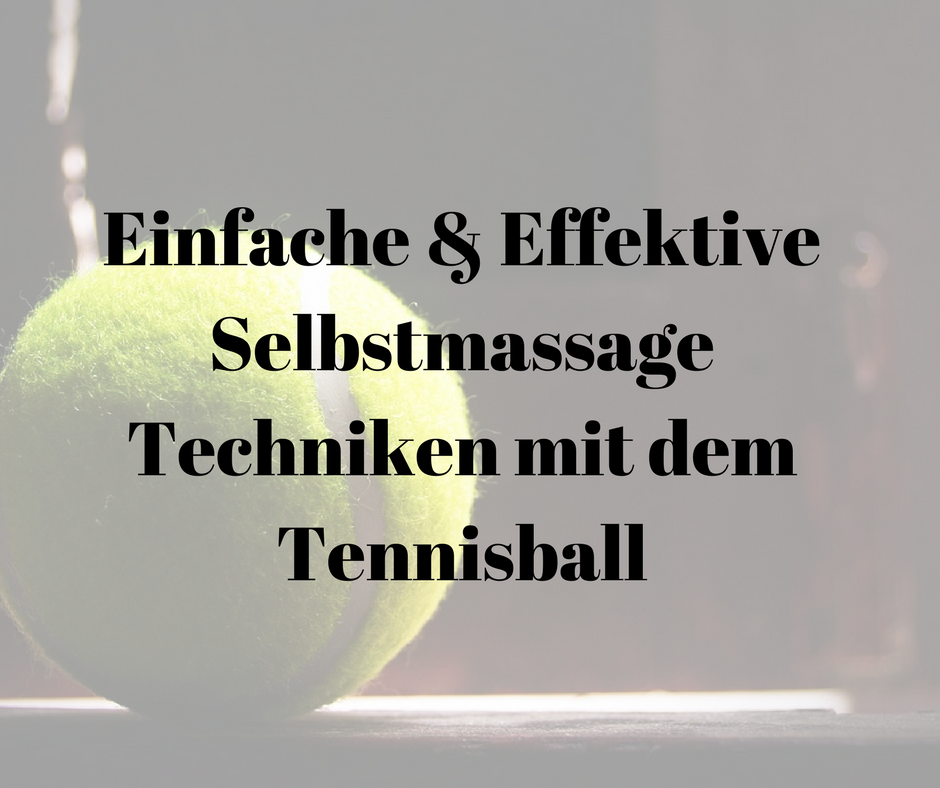 Selbstmassage die wirklich hilft: der Tennisball für die besonders verspannten Muskeln