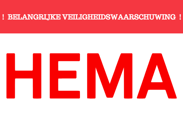 Belangrijke veiligheidswaarschuwing: HEMA roept product terug